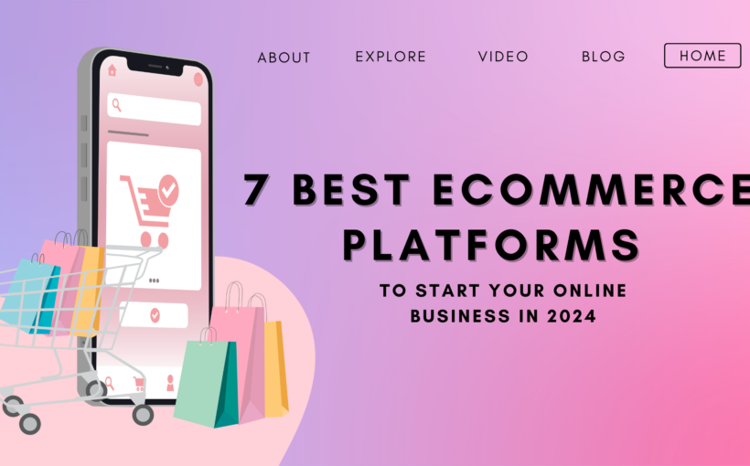 7 Best Ecommerce Platforms to start your online business in 2024