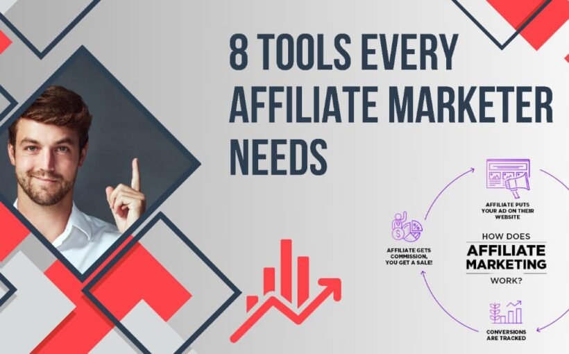 8 Tools Every Affiliate Marketer Needs